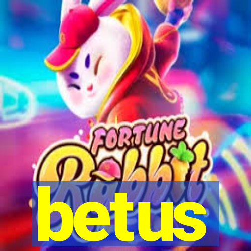 betus