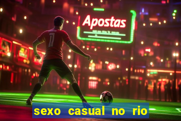 sexo casual no rio de janeiro