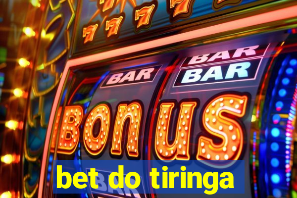 bet do tiringa