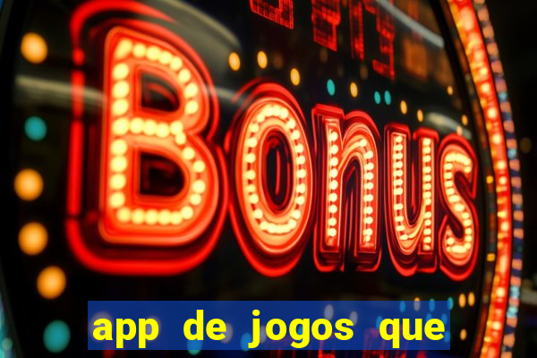 app de jogos que dao dinheiro de verdade