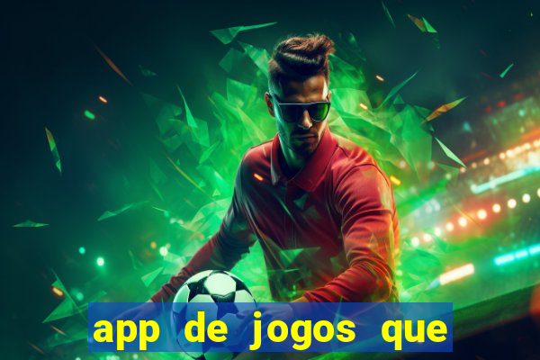 app de jogos que dao dinheiro de verdade