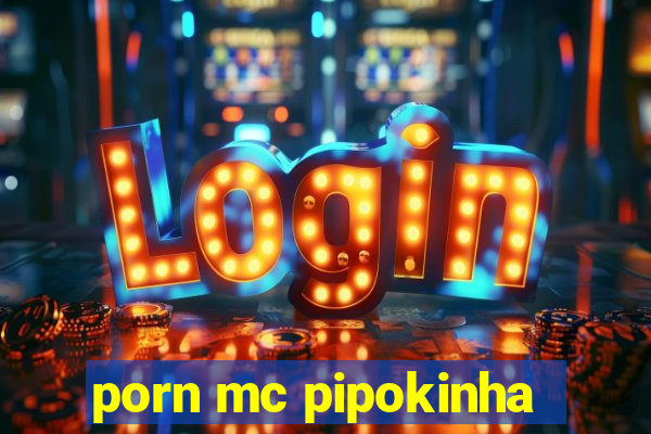 porn mc pipokinha