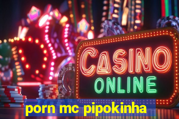 porn mc pipokinha