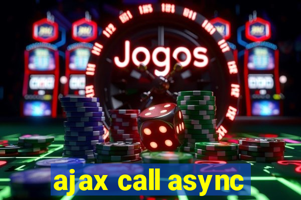 ajax call async