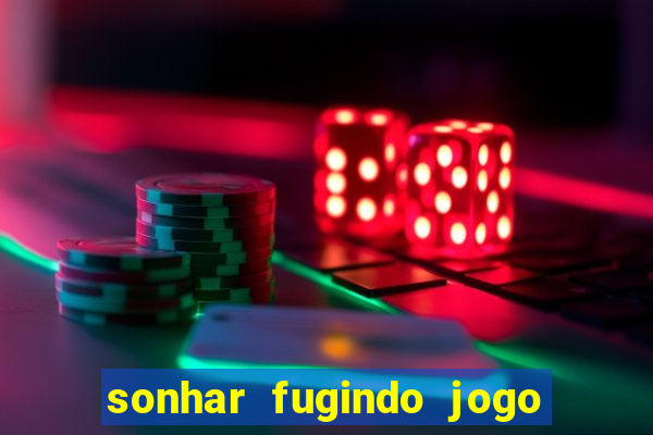 sonhar fugindo jogo do bicho