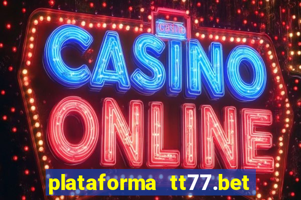 plataforma tt77.bet paga mesmo