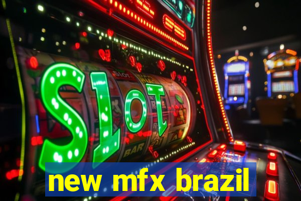 new mfx brazil