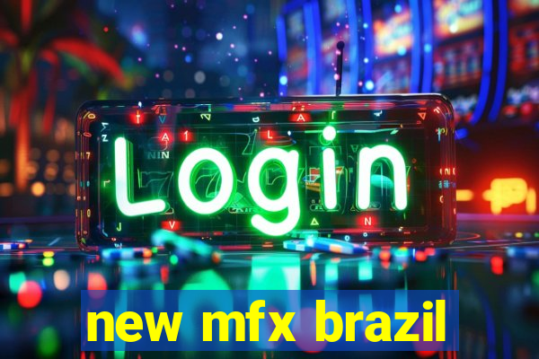 new mfx brazil