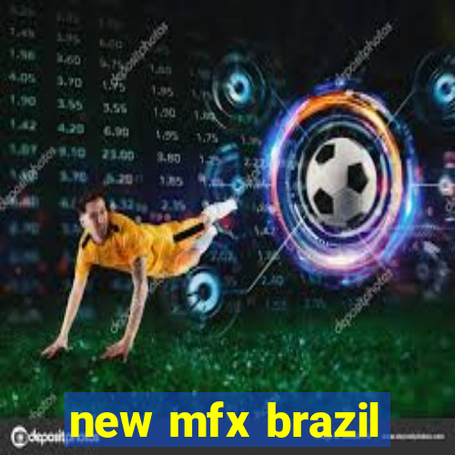 new mfx brazil