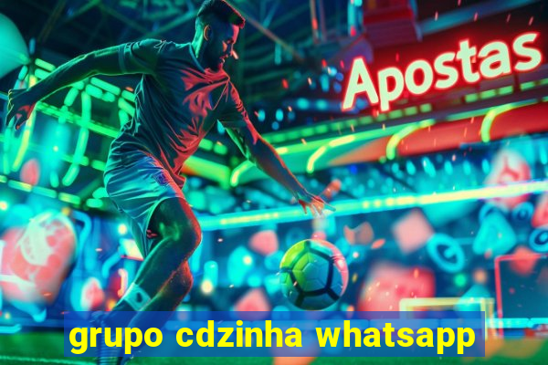 grupo cdzinha whatsapp