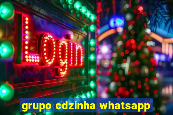 grupo cdzinha whatsapp