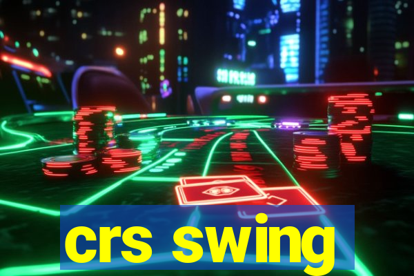 crs swing