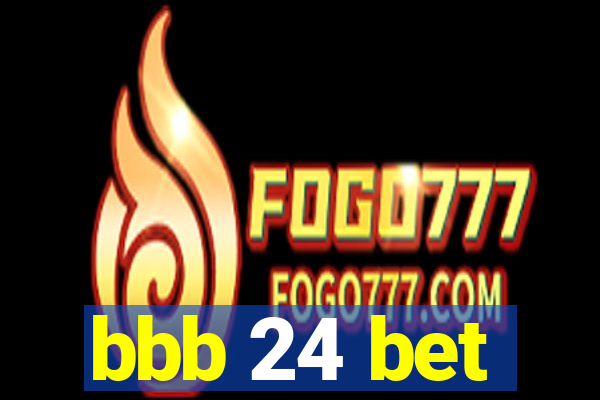 bbb 24 bet