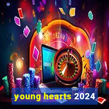 young hearts 2024