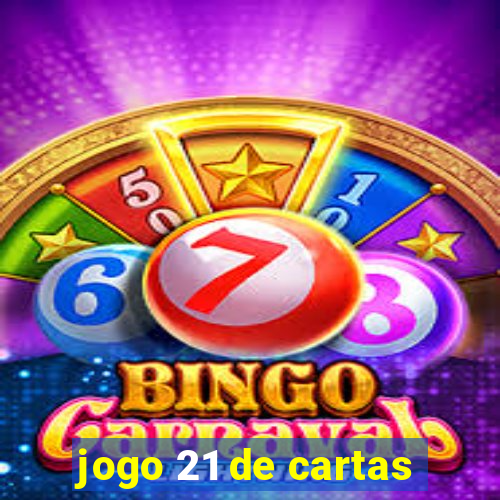 jogo 21 de cartas