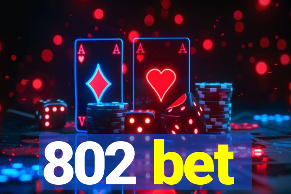 802 bet