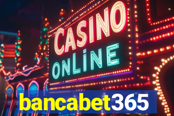 bancabet365