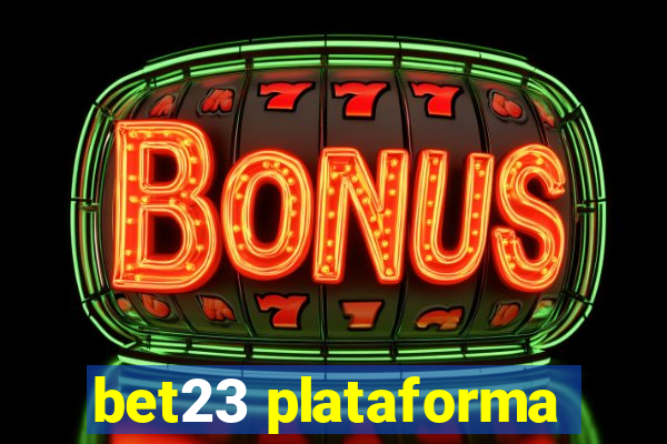 bet23 plataforma