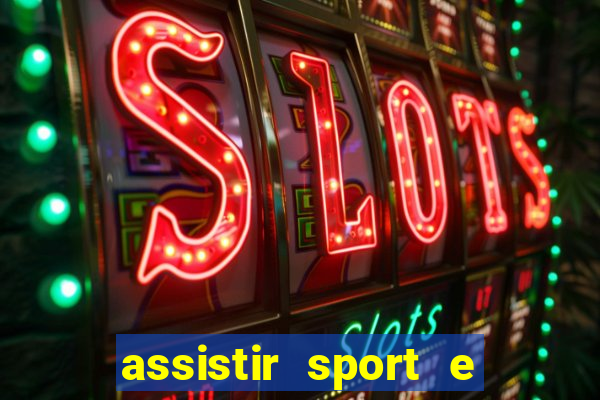 assistir sport e ponte preta