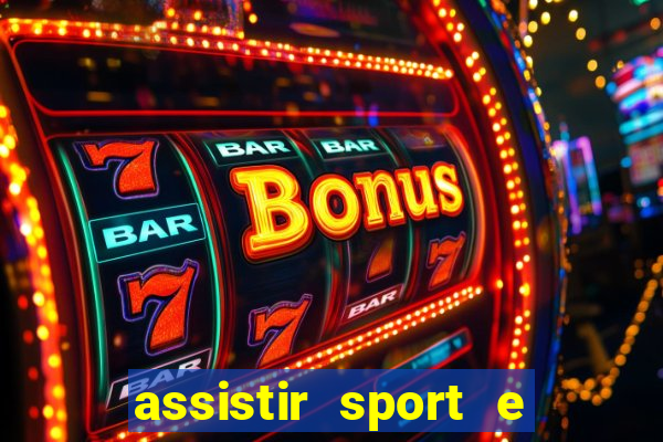 assistir sport e ponte preta