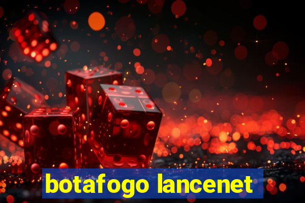 botafogo lancenet