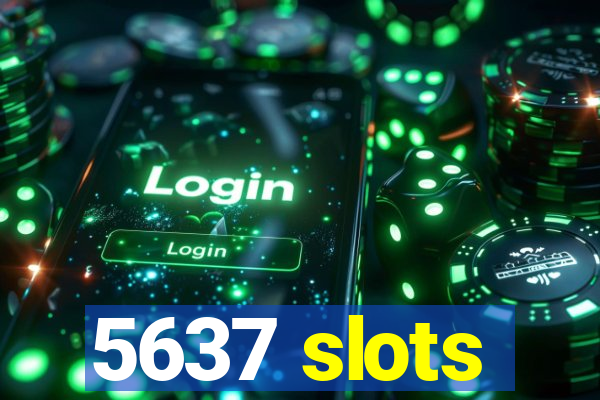 5637 slots