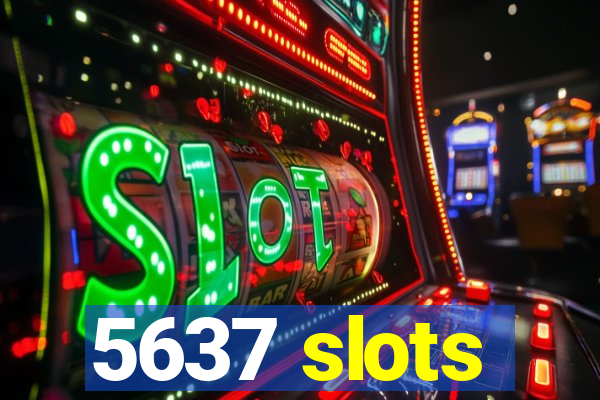 5637 slots