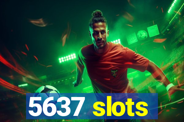 5637 slots