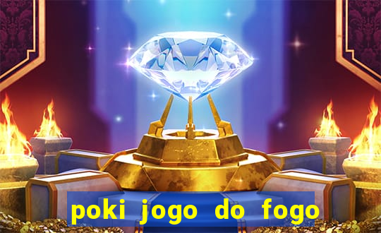 poki jogo do fogo e agua