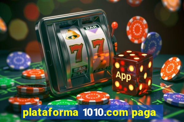 plataforma 1010.com paga