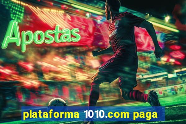 plataforma 1010.com paga