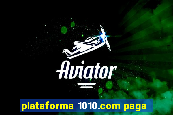 plataforma 1010.com paga