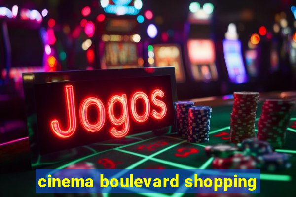 cinema boulevard shopping