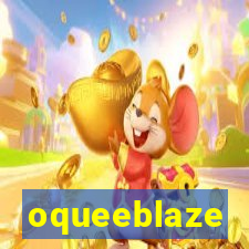 oqueeblaze