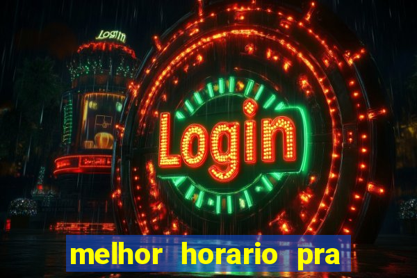 melhor horario pra jogar fortune tiger