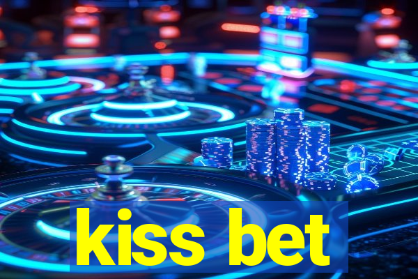 kiss bet