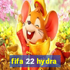 fifa 22 hydra