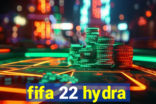 fifa 22 hydra