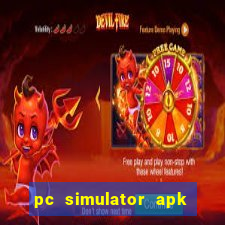 pc simulator apk dinheiro infinito