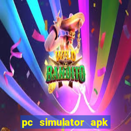 pc simulator apk dinheiro infinito