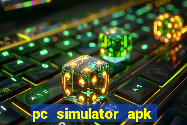 pc simulator apk dinheiro infinito