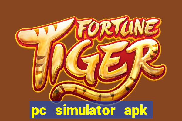 pc simulator apk dinheiro infinito