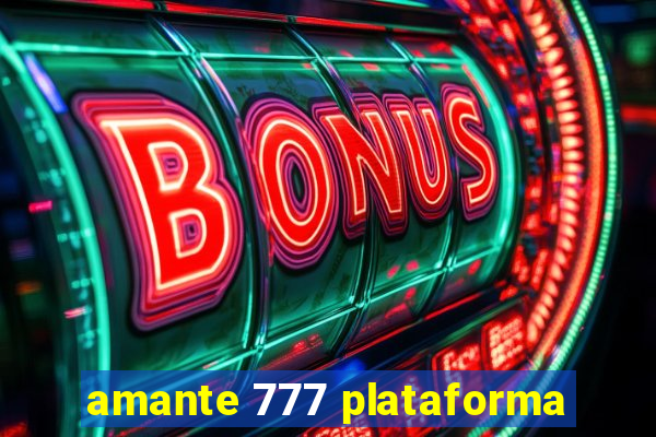 amante 777 plataforma