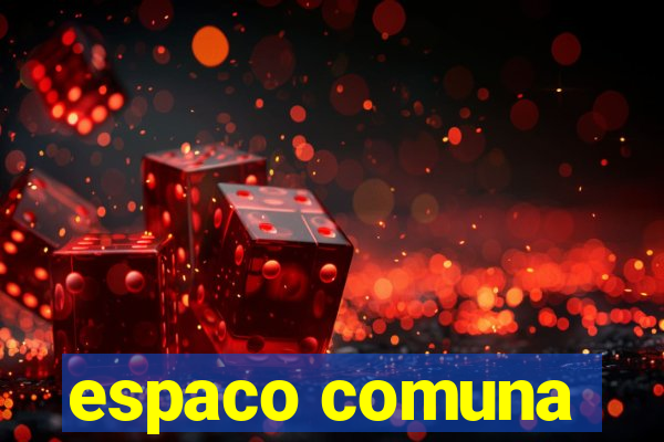 espaco comuna