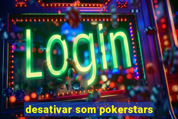 desativar som pokerstars