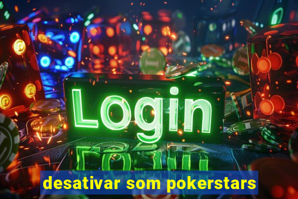 desativar som pokerstars