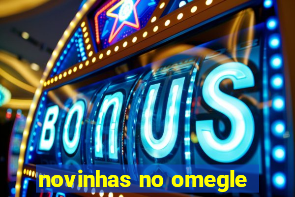 novinhas no omegle