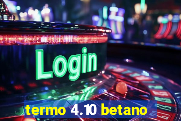 termo 4.10 betano