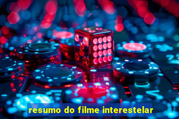 resumo do filme interestelar