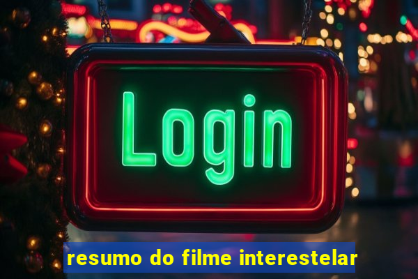 resumo do filme interestelar